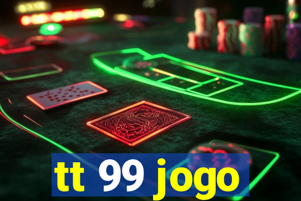 tt 99 jogo